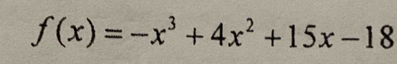 f(x)=-x^3+4x^2+15x-18