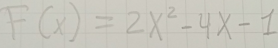 F(x)=2x^2-4x-1