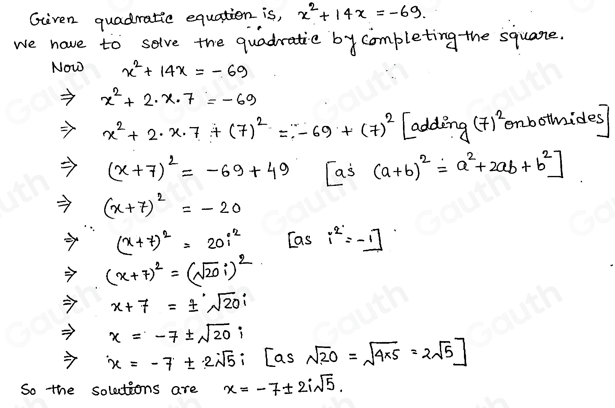 Solved: Solve the quadratic by completing the square. x^2+14x=-69 x=-4± ...