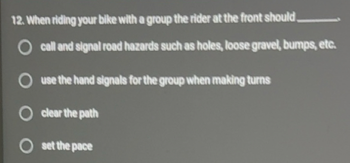 Solved: When riding your bike with a group the rider at the front ...
