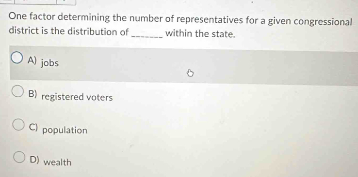 Solved: One factor determining the number of representatives for a ...