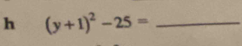 (y+1)^2-25= _