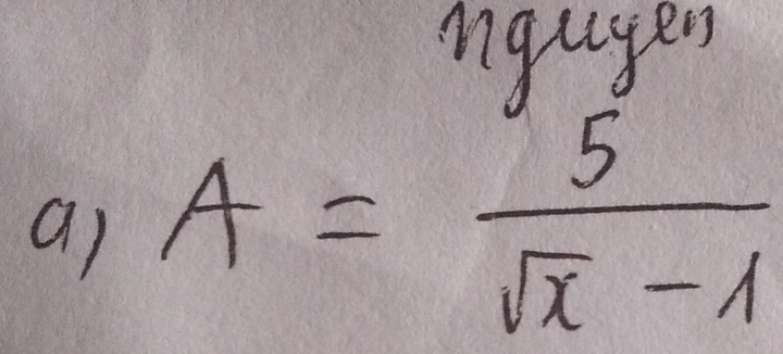 ngugers 
ai A= 5/sqrt(x)-1 