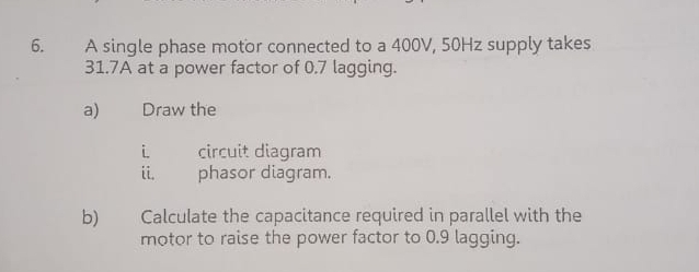 Solved: A single phase motor connected to a 400V, 50Hz supply takes 31 ...