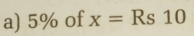 5% of x=Rs10