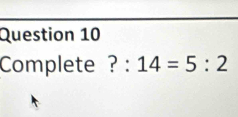 Complete ? : 14=5:2