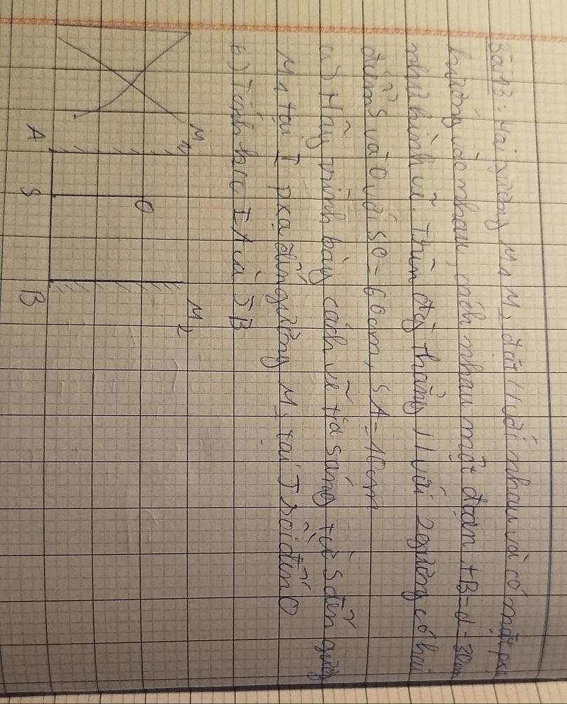 sāpò:Kāi āǒngqnu dun (ruài hhau và comep
whong do mhak cac mhau mdo dan +B=d=30cm
nnàinhu Thún dà thángjìùi zog hòng coho
ading vatouài so=60cm, SA=10cm
Hhy wiih bag cach ye ffa shne ie sdàn gun
y,tuI pca sn quǐng M rā Ihàidino
b)Th(0 IA(ú 3B
M
M_2
O
A
A
B