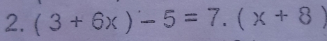 (3+6x)-5=7.(x+8)