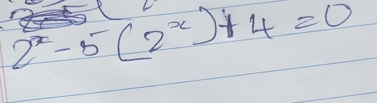 2^x-5(2^x)+4=0