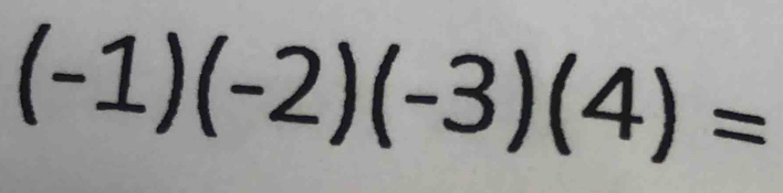 (-1)(-2)(-3)(4)=