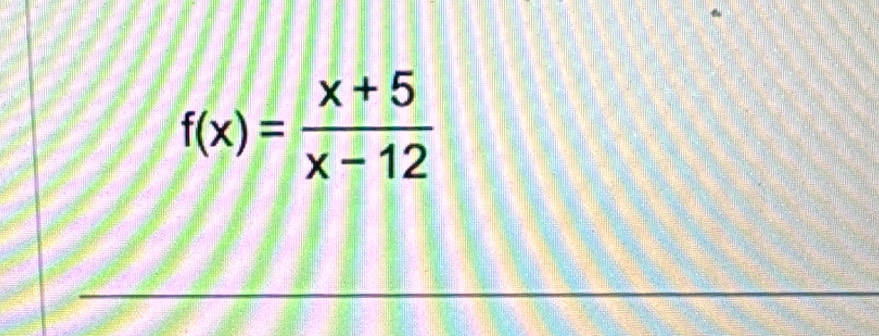 f(x)= (x+5)/x-12 