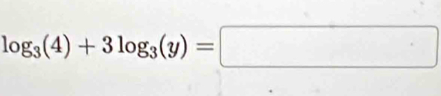 log _3(4)+3log _3(y)=□