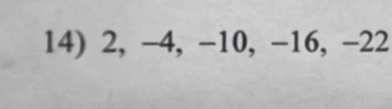 2, −4, -10, -16, -22