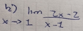 h_xto 1lim _xto 1 (2x-2)/x-1 