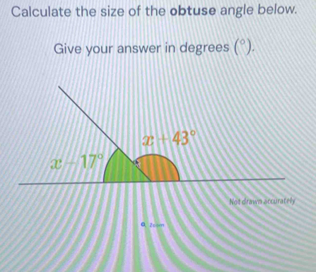 Calculate the size of the obtuse angle below.
Give your answer in degrees (^circ ).
Not drawn accurately
0、Zoom