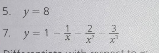 y=8
7. y=1- 1/x - 2/x^2 - 3/x^3 