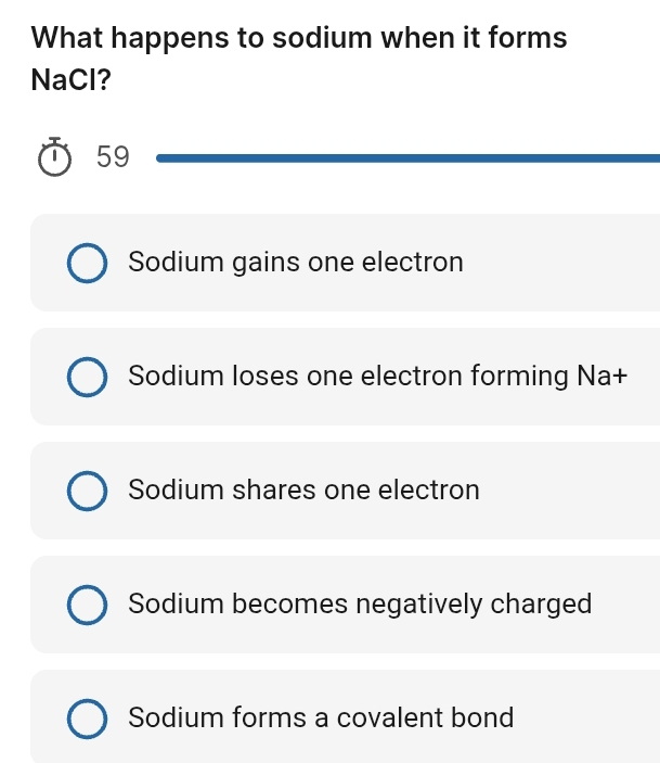 Solved: What happens to sodium when it forms NaCl? 59 Sodium gains one ...
