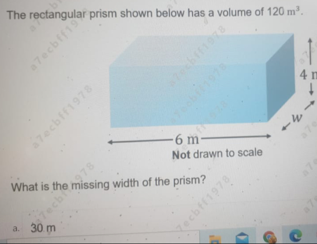 The rectangular prism shown below has a volume of 120 m^3
4 r
What is the missing width of the prism?
a. 30.m