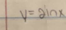 y=2inx