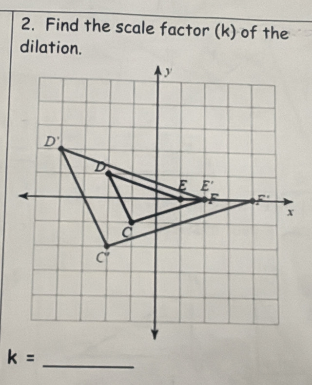 Find the scale factor (k) of the
dilation.
k=
_