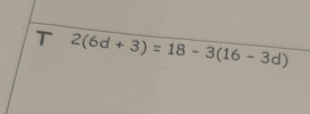 2(6d+3)=18-3(16-3d)