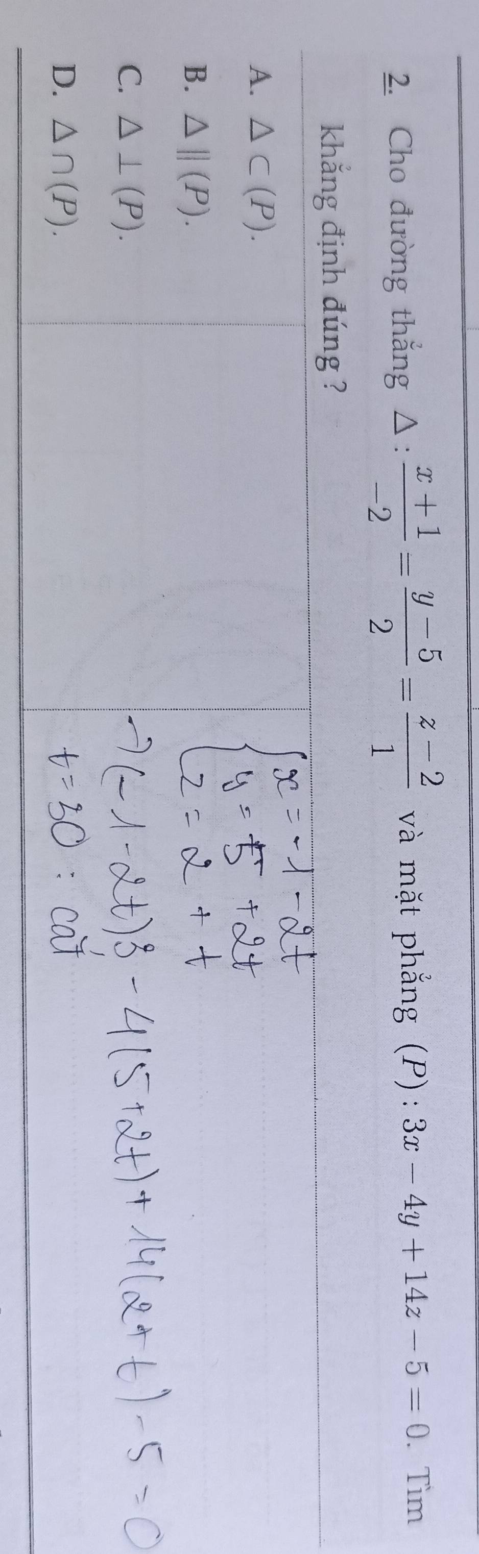 Cho đường thắng △:  (x+1)/-2 = (y-5)/2 = (z-2)/1  và mặt phẳng (P): 3x-4y+14z-5=0. Tìm