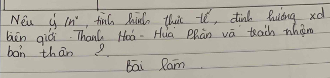 New j in, tinh hind this te, dink huong xd 
biēn qiái. Thanh Hoá-Hua Phān vā tach whán 
boh thān ? 
Bāi Ram.