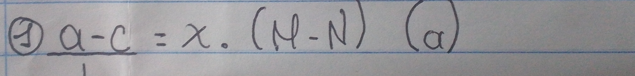 ③  (a-c)/1 =x· (M-N) (a)