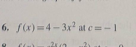 f(x)=4-3x^2 at c=-1
Q C( 2x (O 2