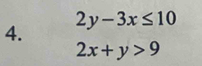 2y-3x≤ 10
4.
2x+y>9