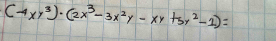 (-4xy^3)· (2x^3-3x^2y-xy+5y^2-1)=