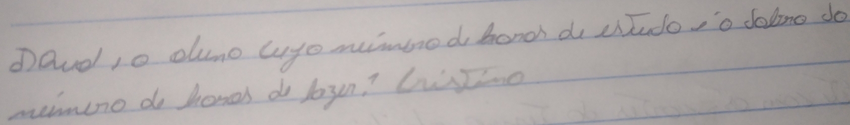 ①aud 1o olumo luye mumined hondh do ctudo,'o dalmo do 
mumino do honds do loyn? Listho