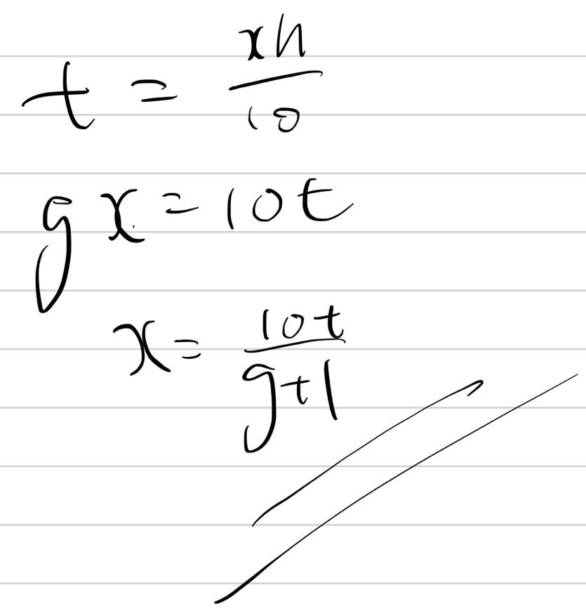 t= xh/10 
gx=10t
x= 10t/9+1 