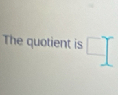 The quotient is □°