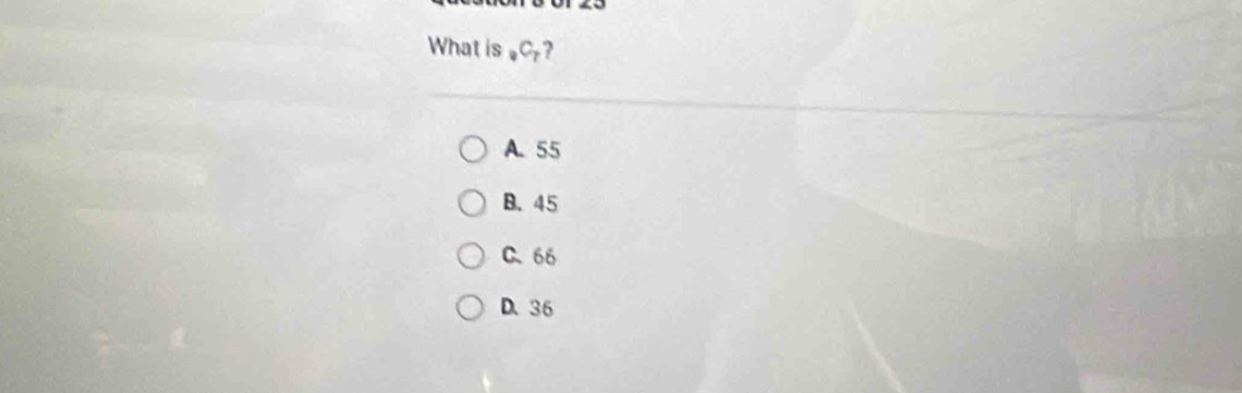 What is _□ C_7 ?
A. 55
B. 45
C. 66
D. 36