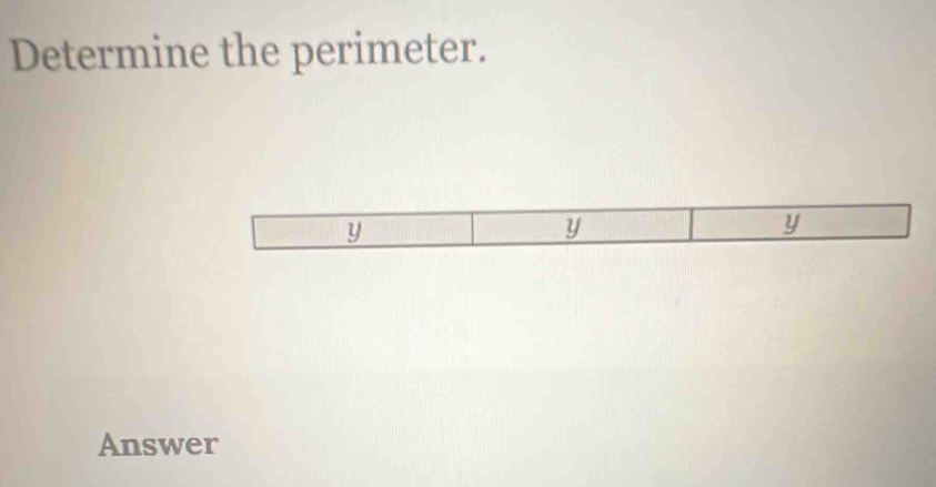 Determine the perimeter. 
Answer