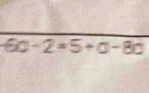 6a-2=5+a-8ab