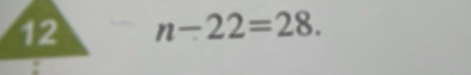 n-22=28.