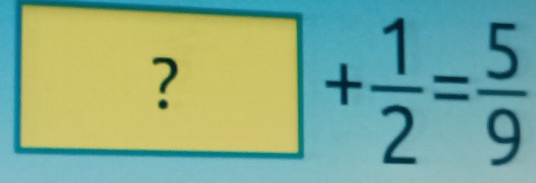 ?+ 1/2 =frac 59^((circ) 
□)