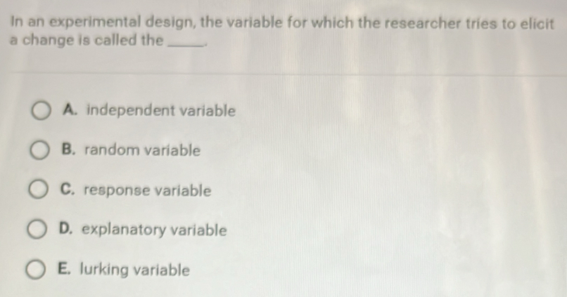Solved: In an experimental design, the variable for which the ...