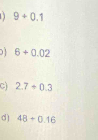 D 9+0.1
D ) 6+0.02
C) 2.7/ 0.3
d) 48/ 0.16