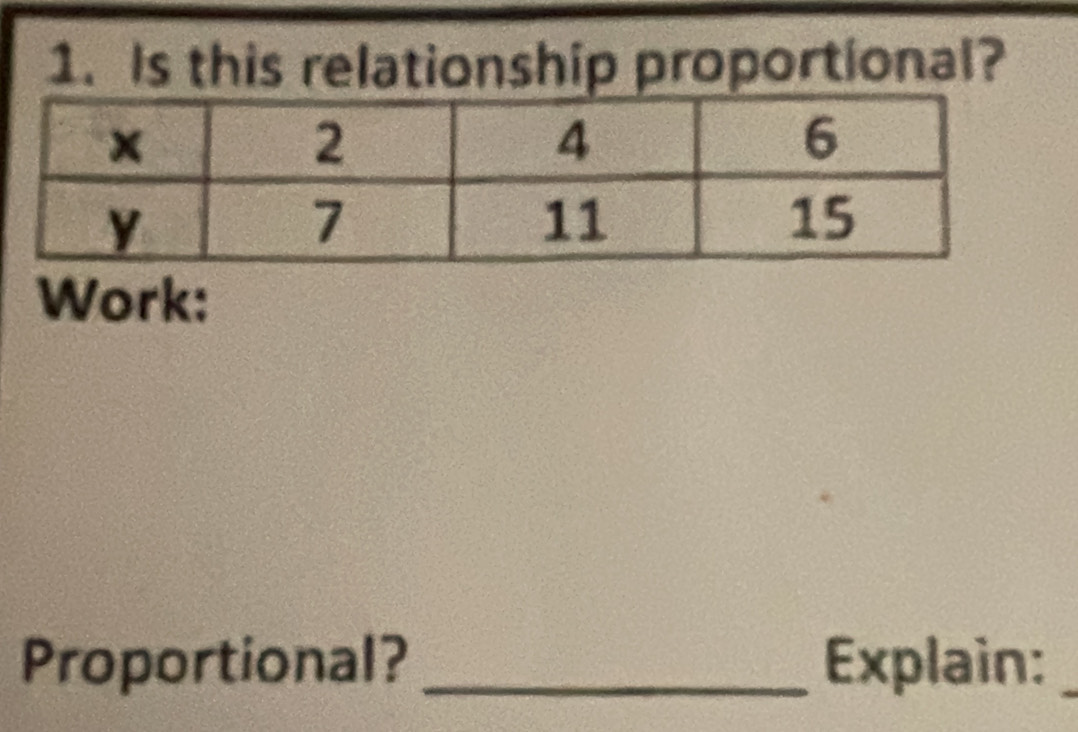 Is this relationship proportional? 
Work: 
Proportional? _Explain: