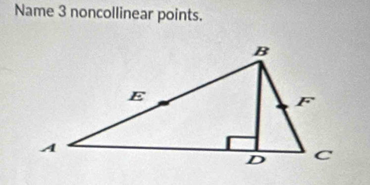 Name 3 noncollinear points.