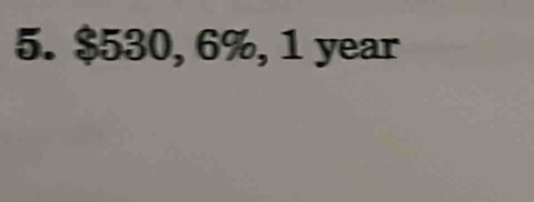 $530, 6%, 1 year