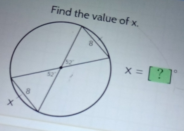 Find the valuof x.
x=[?]^circ 