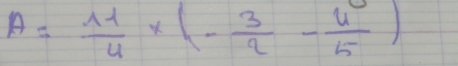 A= 11/4 * (- 3/2 - 4/5 )