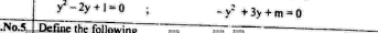 y^2-2y+1=0; -y^2+3y+m=0.No. 5 Define the followine