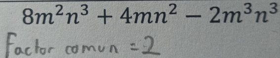 8m^2n^3+4mn^2-2m^3n^3