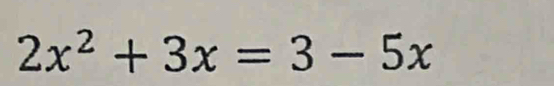 2x^2+3x=3-5x