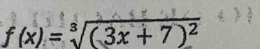 f(x)=sqrt[3]((3x+7)^2)